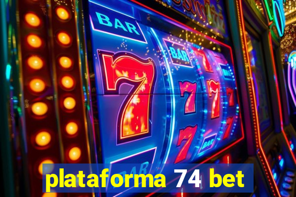 plataforma 74 bet